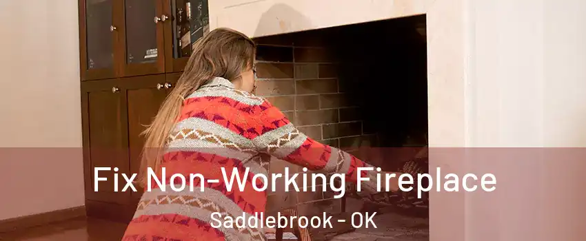 Fix Non-Working Fireplace Saddlebrook - OK