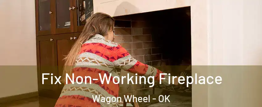 Fix Non-Working Fireplace Wagon Wheel - OK