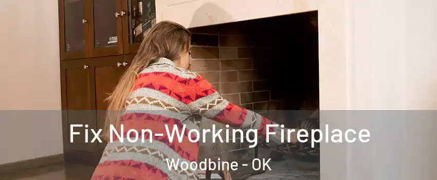 Fix Non-Working Fireplace Woodbine - OK
