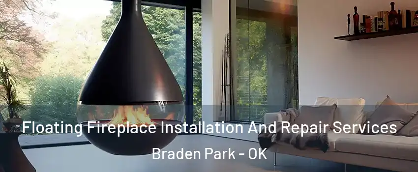 Floating Fireplace Installation And Repair Services Braden Park - OK