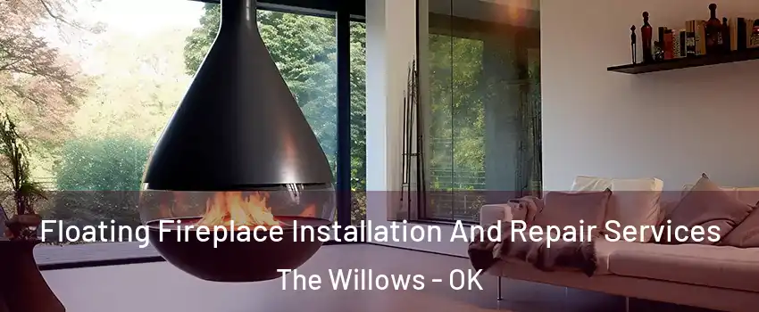 Floating Fireplace Installation And Repair Services The Willows - OK