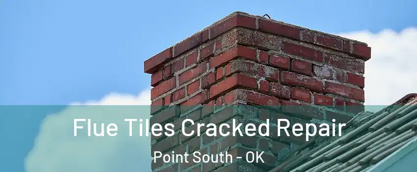 Flue Tiles Cracked Repair Point South - OK
