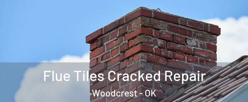Flue Tiles Cracked Repair Woodcrest - OK