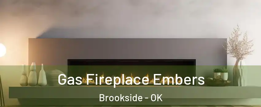 Gas Fireplace Embers Brookside - OK
