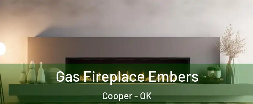 Gas Fireplace Embers Cooper - OK