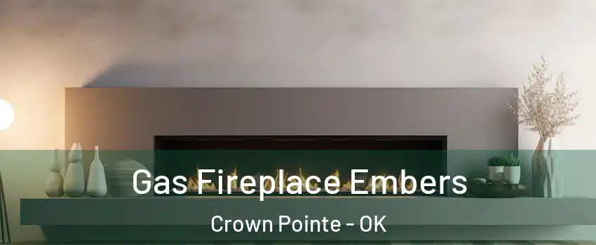 Gas Fireplace Embers Crown Pointe - OK