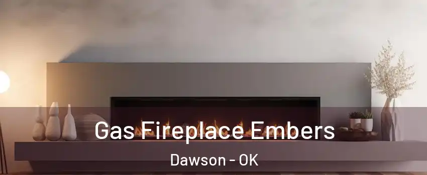 Gas Fireplace Embers Dawson - OK