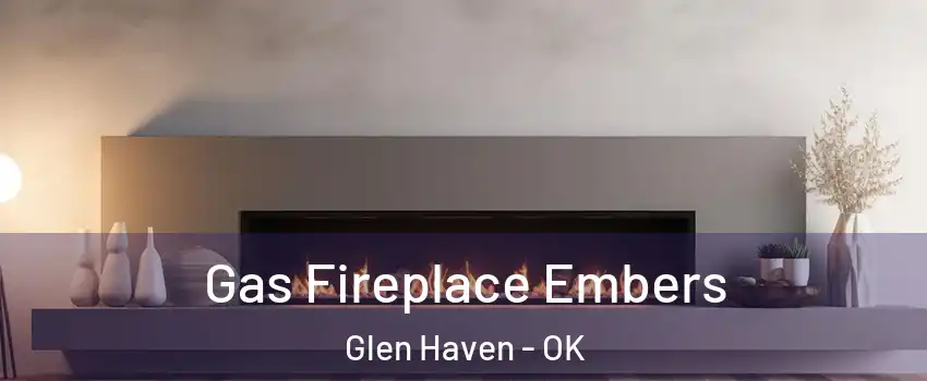 Gas Fireplace Embers Glen Haven - OK