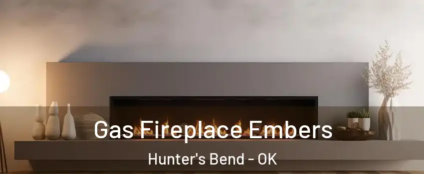 Gas Fireplace Embers Hunter's Bend - OK