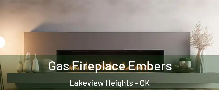 Gas Fireplace Embers Lakeview Heights - OK