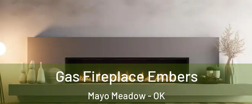 Gas Fireplace Embers Mayo Meadow - OK