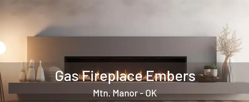 Gas Fireplace Embers Mtn. Manor - OK