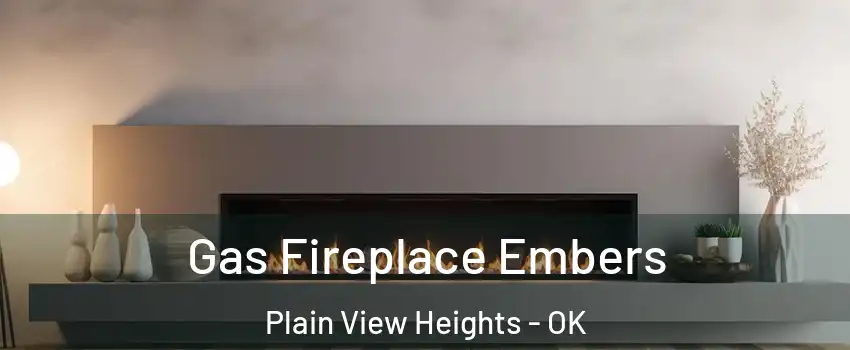 Gas Fireplace Embers Plain View Heights - OK