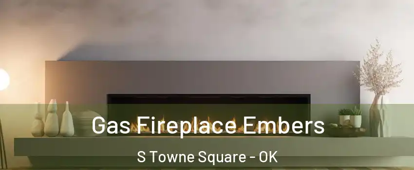Gas Fireplace Embers S Towne Square - OK