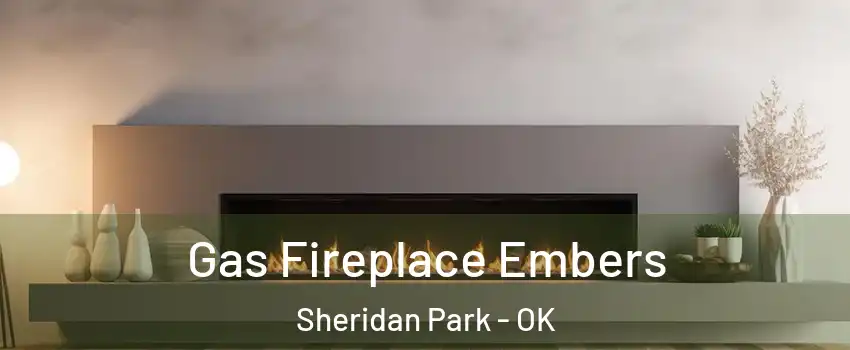 Gas Fireplace Embers Sheridan Park - OK