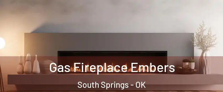 Gas Fireplace Embers South Springs - OK