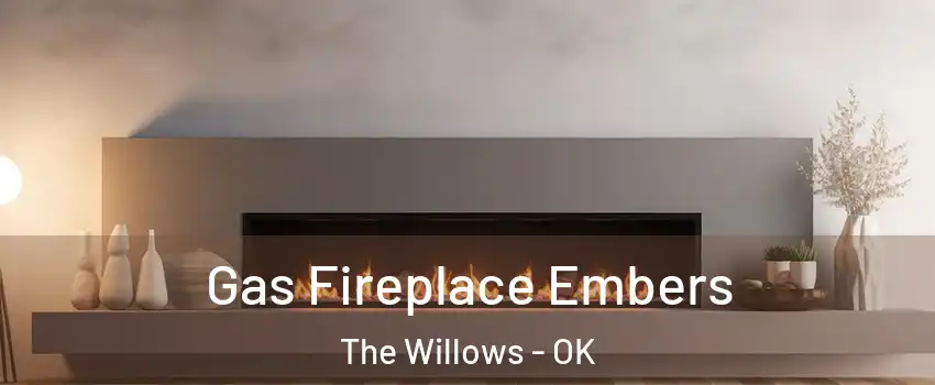 Gas Fireplace Embers The Willows - OK