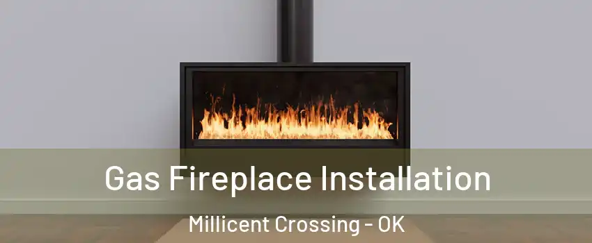 Gas Fireplace Installation Millicent Crossing - OK