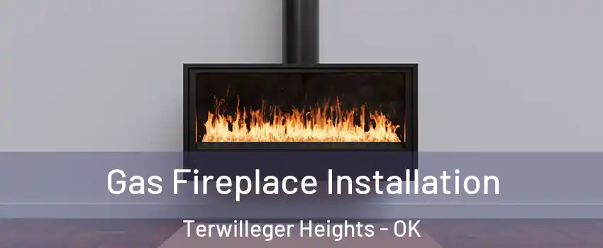 Gas Fireplace Installation Terwilleger Heights - OK
