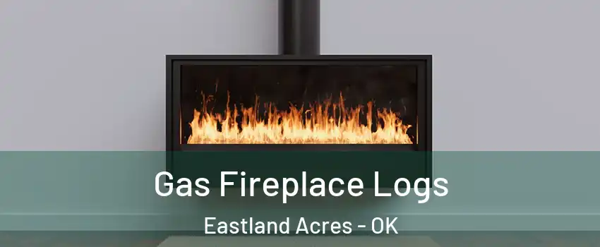 Gas Fireplace Logs Eastland Acres - OK