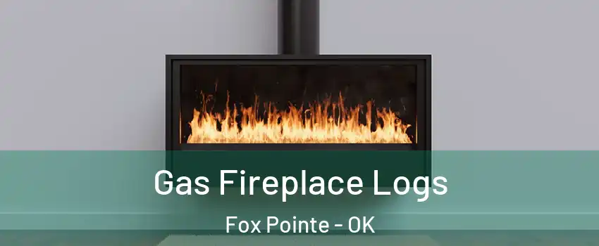 Gas Fireplace Logs Fox Pointe - OK