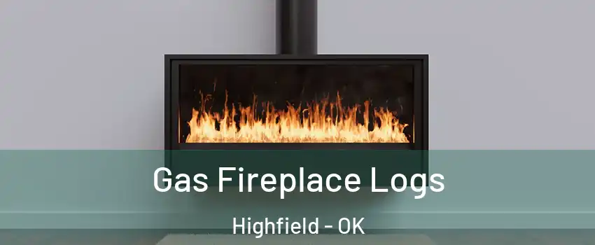 Gas Fireplace Logs Highfield - OK
