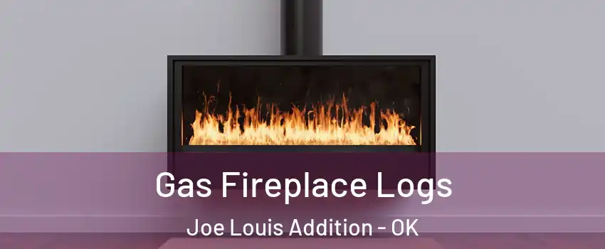 Gas Fireplace Logs Joe Louis Addition - OK