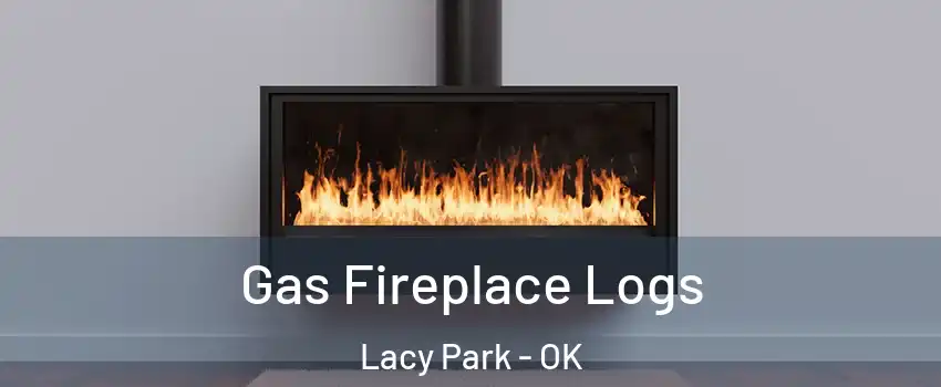 Gas Fireplace Logs Lacy Park - OK