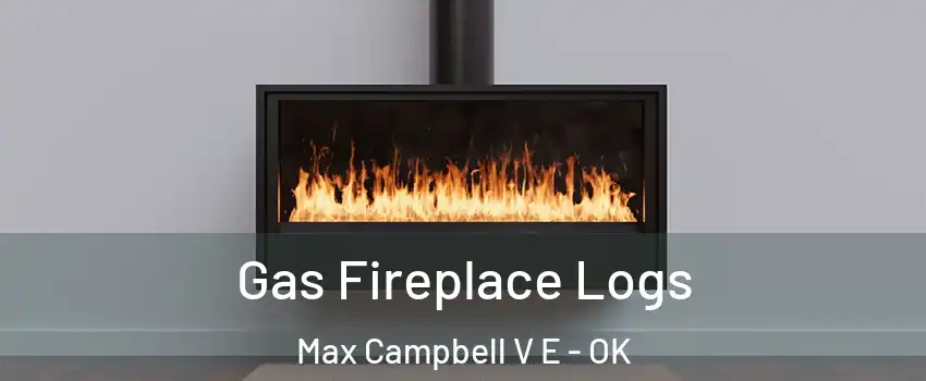 Gas Fireplace Logs Max Campbell V E - OK
