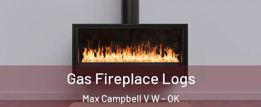 Gas Fireplace Logs Max Campbell V W - OK