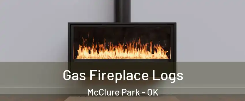 Gas Fireplace Logs McClure Park - OK