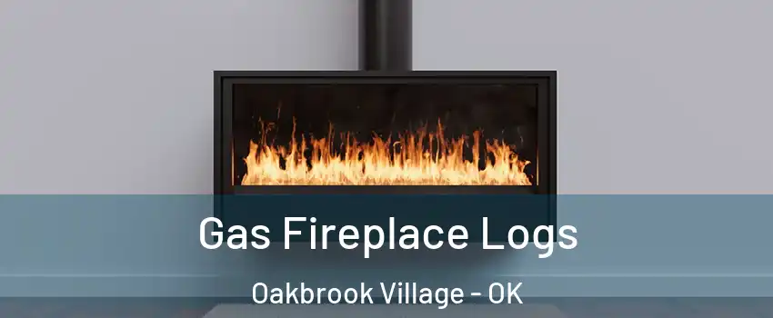 Gas Fireplace Logs Oakbrook Village - OK