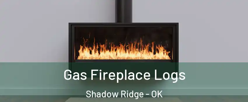 Gas Fireplace Logs Shadow Ridge - OK