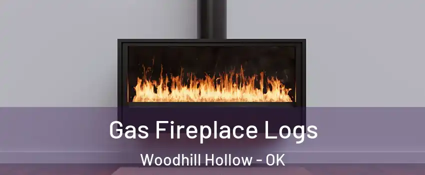 Gas Fireplace Logs Woodhill Hollow - OK
