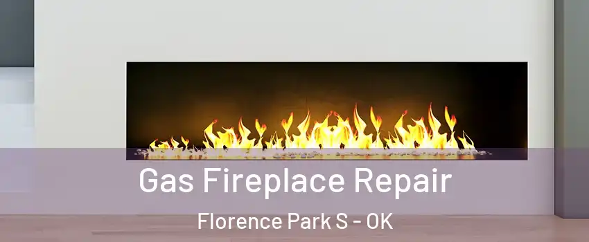 Gas Fireplace Repair Florence Park S - OK