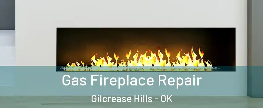 Gas Fireplace Repair Gilcrease Hills - OK
