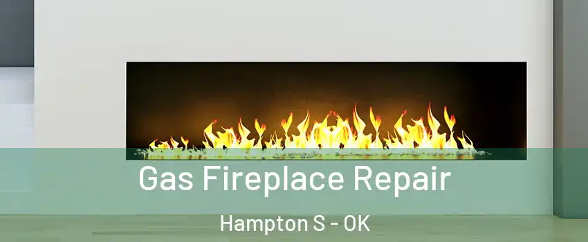 Gas Fireplace Repair Hampton S - OK