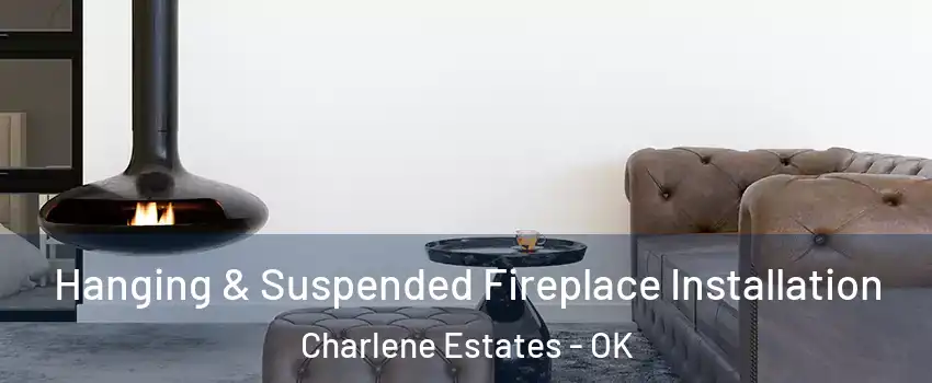 Hanging & Suspended Fireplace Installation Charlene Estates - OK