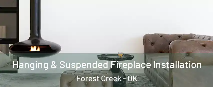 Hanging & Suspended Fireplace Installation Forest Creek - OK