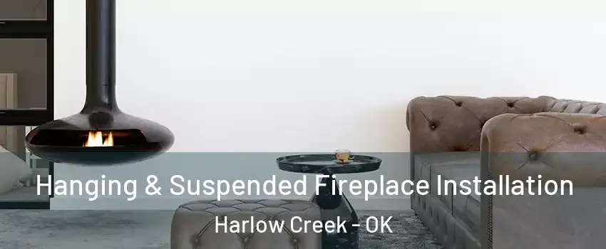 Hanging & Suspended Fireplace Installation Harlow Creek - OK