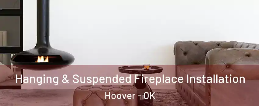Hanging & Suspended Fireplace Installation Hoover - OK