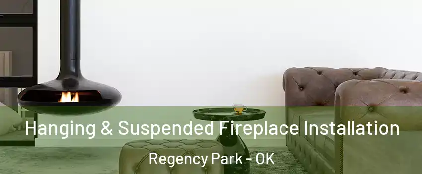 Hanging & Suspended Fireplace Installation Regency Park - OK