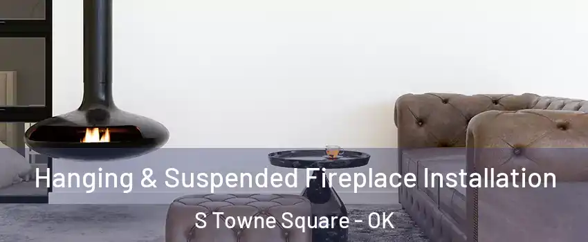 Hanging & Suspended Fireplace Installation S Towne Square - OK
