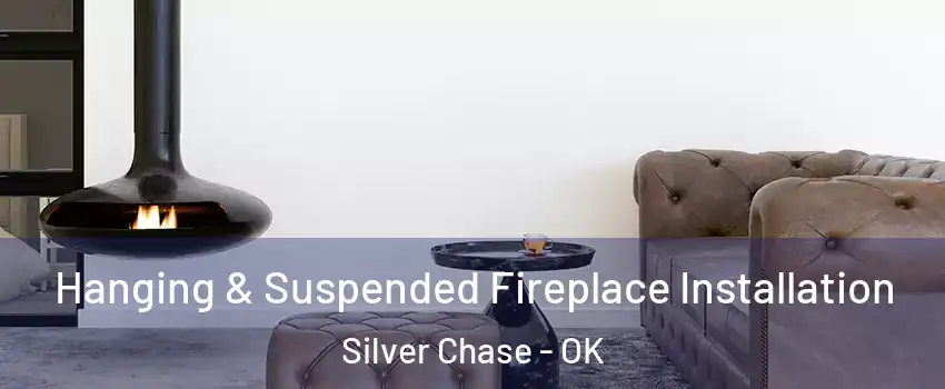 Hanging & Suspended Fireplace Installation Silver Chase - OK