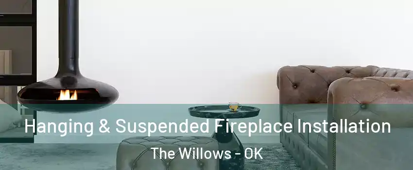 Hanging & Suspended Fireplace Installation The Willows - OK