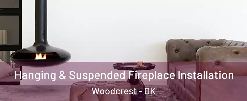 Hanging & Suspended Fireplace Installation Woodcrest - OK