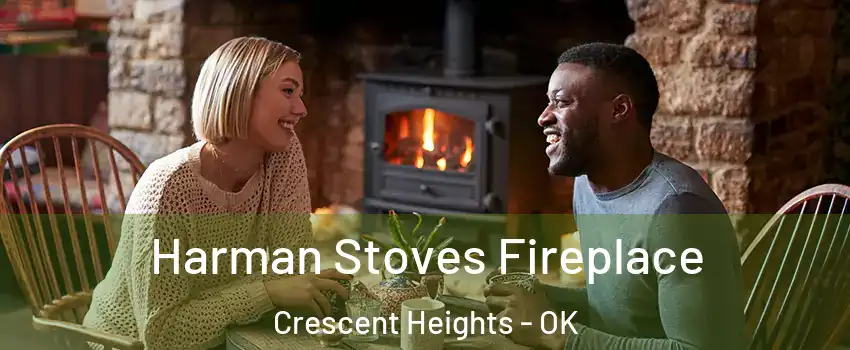 Harman Stoves Fireplace Crescent Heights - OK