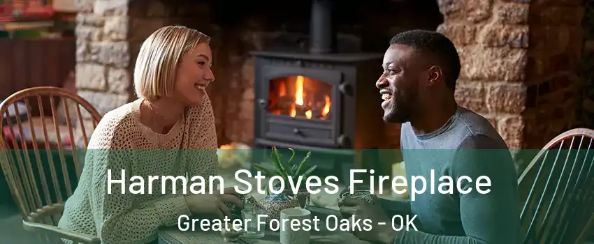 Harman Stoves Fireplace Greater Forest Oaks - OK