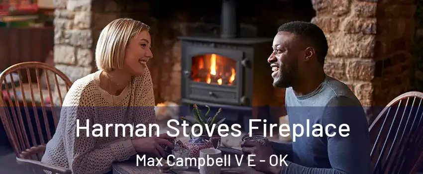 Harman Stoves Fireplace Max Campbell V E - OK