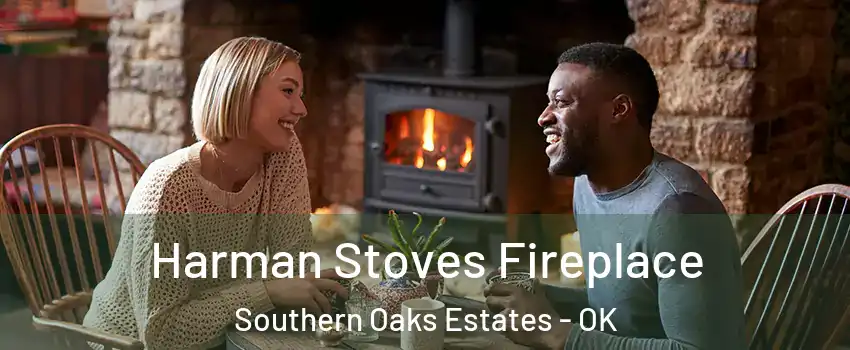 Harman Stoves Fireplace Southern Oaks Estates - OK